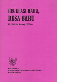 REGULASI BARU, DESA BARU : IDE, MISI, DAN SEMANGAT UU DESA