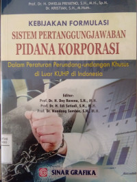 KEBIJAKAN FORMULASI SISTEM PERTANGGUNGJAWABAN PIDANA KORPORASI : DALAM PERATURAN PERUNDANG-UNDANGAN KHUSUS DI LUAR KUHP DI INDONESIA