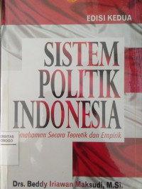 SISTEM POLITIK INDONESIA : PEMAHAMAN SECARA TEORETIK DAN EMPIRIK