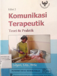 KOMUNIKASI TERAPEUTIK: TEORI dan PRAKTIK