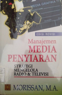 MANAJEMEN MEDIA PENYIARAN : STRATEGI MENGELOLA RADIO & TELEVISI