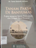 TANAM PAKSA DI BANYUMAS : KAJIAN MENGENAI SISTEM,PELAKSANAAN, DAN DAMPAK SOSIAL EKONOMI