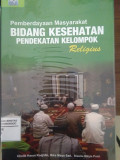 PEMBERDAYAAN MASYARAKAT BIDANG KESEHATAN PENDEKATAN KELOMPOK RELIGIUS