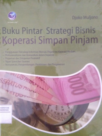 BUKU PINTAR STRATEGI BISNIS KOPERASI SIMPAN PINJAM