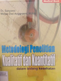 METODOLOGI PENELITIAN KUALITATIF  DAN KUANTITATIF DALAM BIDANG KESEHATAN