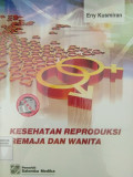 KESEHATAN REPRODUKSI REMAJA DAN WANITA