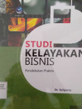 STUDI KELAYAKAN BISNIS : PENDEKATAN PRAKTIS