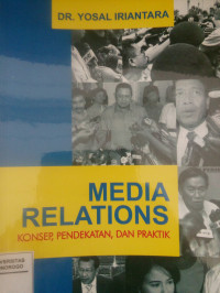 MEDIA RELATIONS: KONSEP PENDEKATAN DAN PRAKTIK