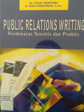 PUBLIC RELATIONS WRITING: PENDEKATAN TEORETIS DAN PRAKTIS