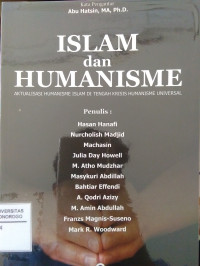 ISLAM DAN HUMANISME: AKTUALISASI HUMANISME ISLAM DI TENGAH KRISIS HUMANISME UNIVERSAL