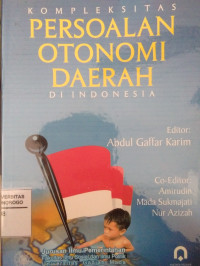 KOMPLEKSITAS PERSOALAN OTONOMI DAERAH DI INDONESIA