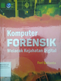 KOMPUTER FORENSIK Melacak Kejahatan Digital