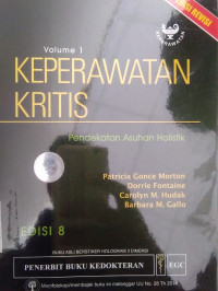 KEPERAWATAN KRITIS: PENDIDIKAN ASUHAN HOLISTIS VOLUME 1