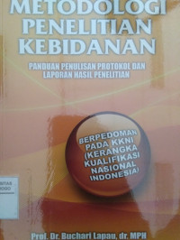 METODOLOGI PENELITIAN KEBIDANAN: PANDUAN PENULISAN PROTOKOL DAN LAPORAN HASIL PENELITIAN