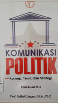 KOMUNIKASI POLITIK : Konsep, Teori, dan strategi