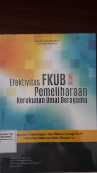 EFEKTIVITAS FKUB DALAM PEMELIHAAAN kERUKUNAN UMAT BERAGAMA