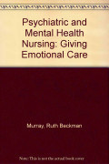 PSYCHIATRIC MENTAL HEALTH NURSING GIVING EMOTIONAL CARE