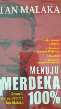 TAN MALAKA : MENUJU MERDEKA 100%