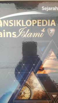 ENSIKLOPEDIA SAINS ISLAMI : SEJARAH JILID 7