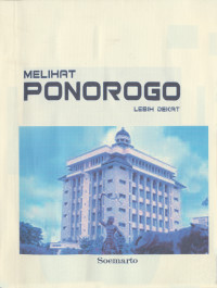 MELIHAT PONOROGO LEBIH DEKAT