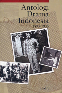 ANTOLOGI DRAMA INDONESIA JILID 1: 1895 - 1930