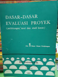 DASAR-DASAR EVALUASI PROYEK JILID 1 DASAR-DASAR PERHITUNGAN