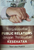 PERSAHABATAN PUBLIC RELATIONS DENGAN PERAWATAN KESEHATAN: TEORI DAN PRAKTIK