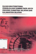 KAJIAN MULTISEKTORAL PENGELOLAAN SUMBER DAYA AIR DI PROVINSI SUMATERA SELATAN DAN KALIMANTAN SELATAN