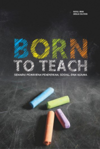 BORN TO TEACH: SENARAI PEMIKIRAN PENDIDIKAN, SOSIAL DAN AGAMA