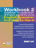WORKBOOK FOR ELEMENTARY - INTERMEDIATE LEARNERS OF ENGLISH AROUND THE WORLD: ENGLISH GRAMMAR AND HOW TO USE IT