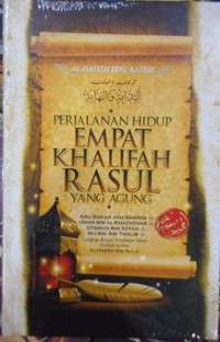 PERJALANAN HIDUP EMPAT KHALIFAH RASUL YANG AGUNG