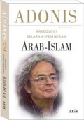 ADONIS: ARKEOLOGI SEJARAH PEMIKIRAN ARAB ISLAM VOLUME 2