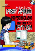 MEMBUAT ROBOT ARDUINO:  BERSAMA PROFESOR BOLABOT MENGGUNAKAN INTERFACE PYTHON