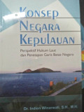 KONSEP NEGARA KEPULAUAN: PERSPEKTIF HUKUM LAUT DAN PENETAPAN GARIS BATAS NEGARA