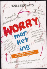 WORRY MARKETING:  STRATEGI PEMASARAN BERBASIS KEKHAWATIRAN