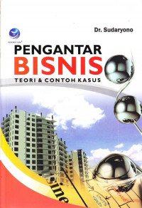 PENGANTAR BISNIS: TEORI & CONTOH KASUS