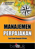 MANAJEMEN PERPAJAKAN: TAAT PAJAK DENGAN EFISIEN