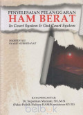 PENYELESAIAN PELANGGARAN HAM BERAT-IN COURT SYSTEM & OUT COURT SYSTEM