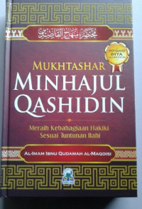 MUKHTASHAR MINHAJUL QASHIDIN:  MERAIH KEBAHAGIAAN HAKIKI SESUAI TUNTUNAN ILAHI