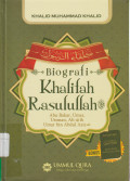 BIOGRAFI KHALIFAH RASULULLAH:  ABU BAKAR, UMAR, UTSMAN, ALI &  UMAR BIN ABDUL AZIZ