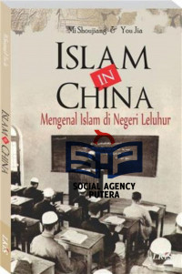 ISLAM IN CHINA:  MENGENAL ISLAM DINEGERI LELUHUR