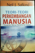 TEORI-TEORI PERKMEMBANGAN MANUSIA: PENGANTAR MENUJU PEMAHAMAN HOLISTIK