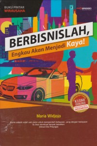 BERBISNISLAH, ENGKAU AKAN MENJADI KAYA!