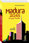 MADURA 2045: MERAYAKAN PERADABAN