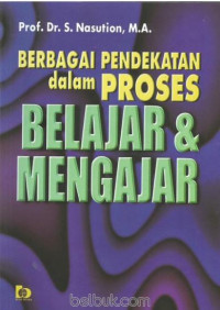 BERBAGAI PENDEKATAN DALAM PROSES BELAJAR DAN MENGAJAR