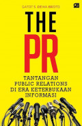 THE PR : TANTANGAN PUBLIC RELATIONS DI ERA KETERBUKAAN INFORMASI