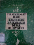 PERKEMBANGAN ILMU KESEHATAN MASYARAKAT DASAR DI INDONESIA