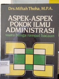 ASPEK-ASPEK POKOK ILMU ADMINISTRASI suatu bunga rampai bacaan