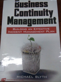 BUSINESS CONTINUTY MANAGEMENT: BUILDING AN EFFECTIVE INCIDENT MANAGEMENT PLAN