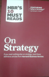 HBR'S 10 MUST READS ON STRATEGY